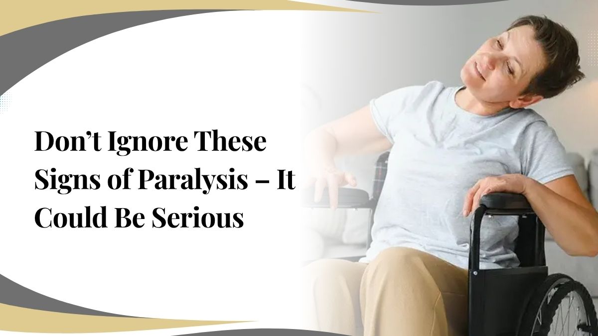 Don’t Ignore These Signs of Paralysis – Symptoms & Treatment Guide